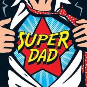 Super Dad Five Steps to Becoming a Super Dad