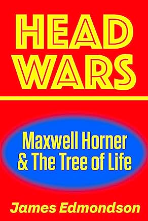 Headwars: Maxwell Horner and the Tree of Life