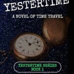 The Yestertime Series: Novels of Time Travel 